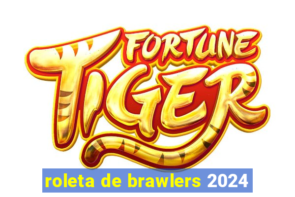 roleta de brawlers 2024